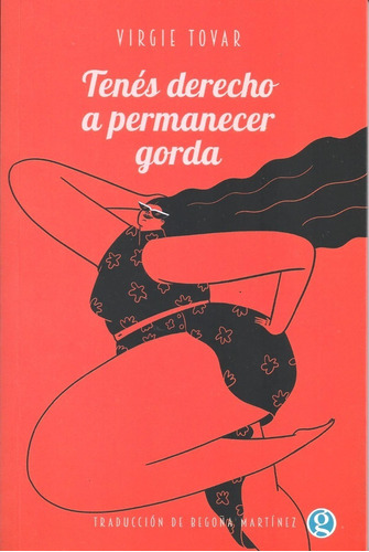 Tenes Derecho A Permanecer Gorda - Virgie Tovar