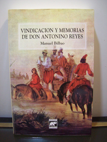 Adp Vindicacion Y Memoria De Don Antonino Reyes M. Bilbao