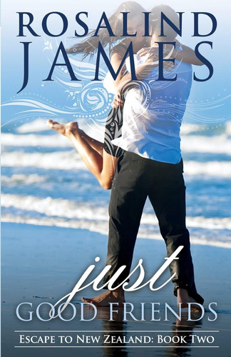 Libro:  Just Good Friends: Escape To New Zealand Book Two