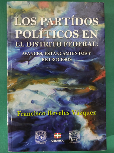 Los Partidos Políticos En El Distrito Federal. Francisco Rev