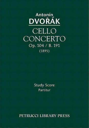 Cello Concerto, Op.104 / B.191, De Antonin Dvorak. Editorial Petrucci Library Press, Tapa Blanda En Inglés