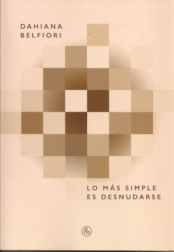 Lo Mas Simple Es Desnudarse - Dahiana Belfiori