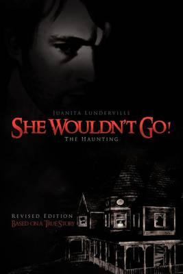 Libro She Wouldn't Go! - Juanita Lunderville