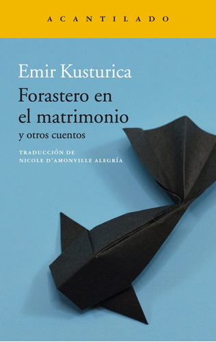 Forastero En El Matrimonio Y Otros Cuentos. - Emir Kusturica