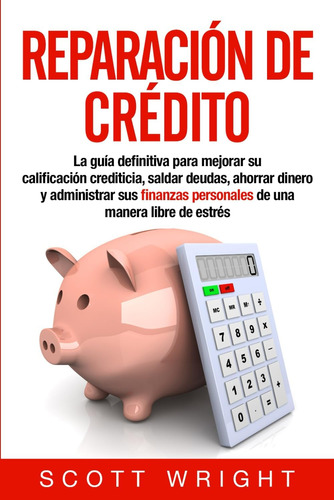 Libro: Reparación De Crédito: La Guía Definitiva Para Mejora