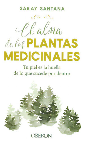 El Alma De Las Plantas Medicinales, De Santana Calderin, Saray. Editorial Anaya Multimedia En Español