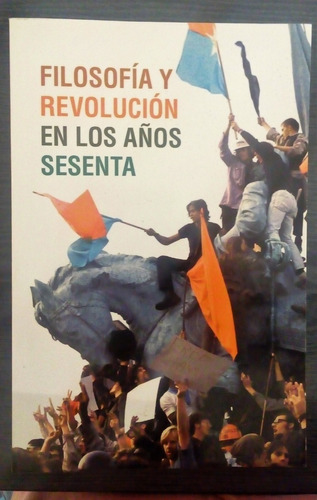 Filosofia Y Revolucion En Los Años Sesenta