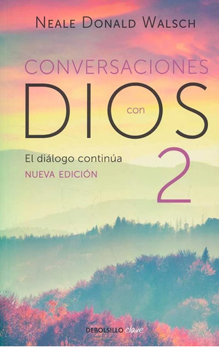 Conversaciones con Dios II: El diálogo continua - Nueva Edición, de Neale Donald Walsch. Serie 9585454675, vol. 1. Editorial Penguin Random House, tapa blanda, edición 2020 en español, 2020