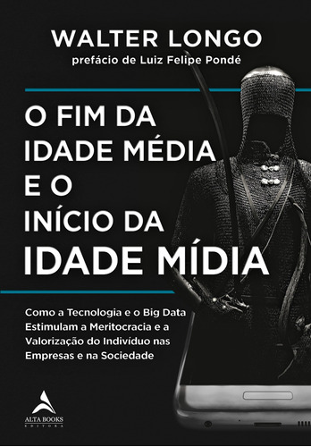 O fim da Idade Média e o início da Idade Mídia, de Longo, Walter. Starling Alta Editora E Consultoria  Eireli, capa mole em português, 2019