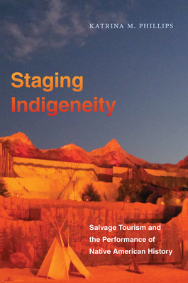 Libro Staging Indigeneity: Salvage Tourism And The Perfor...