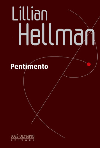 Pentimento, de Hellman, Lillian. Editora José Olympio Ltda., capa mole em português, 2010