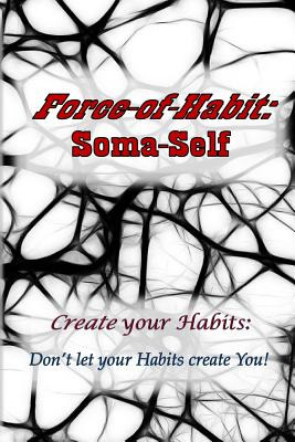 Libro Force-of-habit: Soma-self: Create Your Habits: Don'...