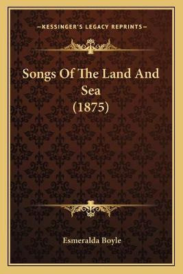 Libro Songs Of The Land And Sea (1875) - Esmeralda Boyle