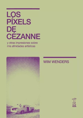 Píxeles De Cézane, Wim Wenders, Ed. Caja Negra