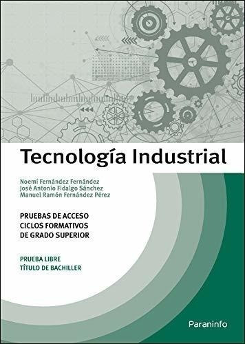 Tecnología Industrial. Pruebas De Acceso A Ciclos Formativos