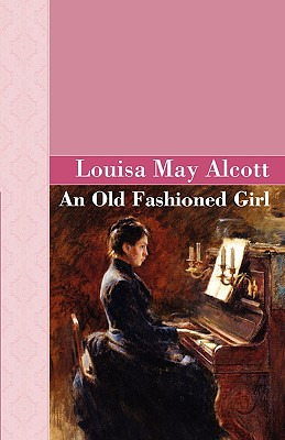 Libro An Old Fashioned Girl - Alcott, Louisa May