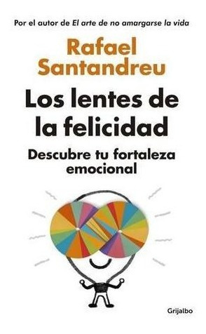 Los Lentes De La Felicidad - Rafael Santandreu