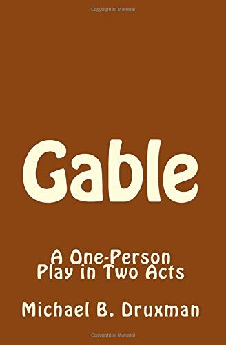 Gable A Oneperson Play In Two Acts (hollywood Legends)