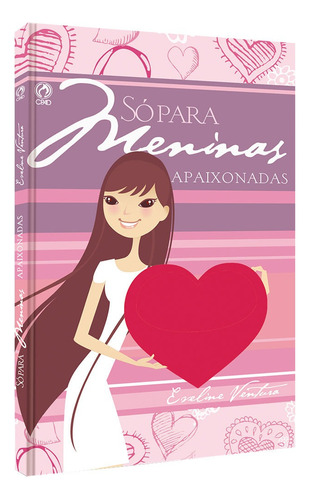 Só para meninas apaixonadas, de Ventura, Eveline. Editora Casa Publicadora das Assembleias de Deus, capa mole em português, 2011