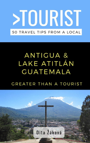 Libro: Greater Than A Tourist-antigua And Lake Atitlán Guate