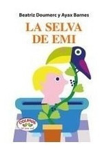 Libro La Selva De Emi De Barnes Y Doumerc