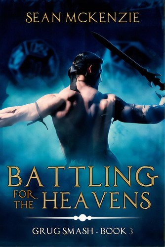 Battling For The Heavens: Grug Smash Book Three, De Mckenzie, Sean. Editorial Lightning Source Inc, Tapa Blanda En Inglés