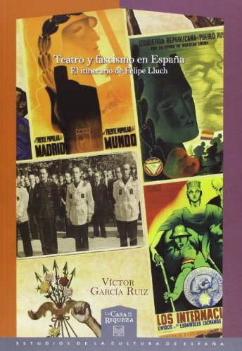 Teatro Y Facismo En España: El Itinerario De Felipe Lluch, De Victor Garcia Ruiz. Editorial Universidad Iberoamericana, Edición 1 En Español