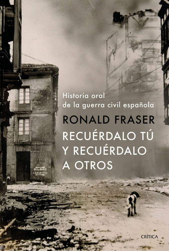 Recuérdalo Tú Y Recuérdalo A Otros Ronald Fraser Ed Crítica