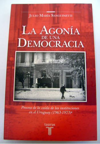 La Agonia De Una Democracia Sanguinetti Uruguay Excele Boedo