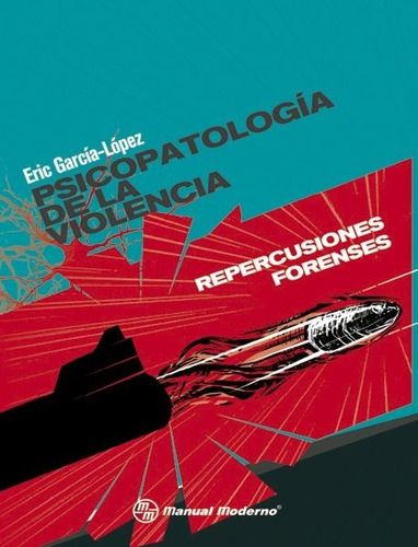 Libro Psicopatología De La Violencia. Repercusiones Forenses