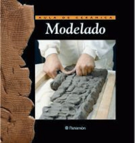 Libro Aula De Ceramica Modelado Parramon