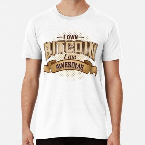 Remera Bitcoin - Soy Dueño De Bitcoin. Soy Increíble Algodon