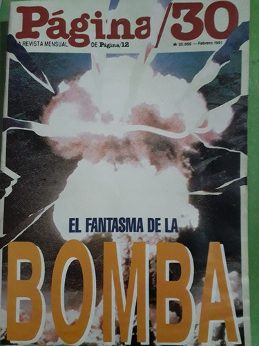 Pagina 30(1991) +(regalo) Bomba Nuclear . Reportaje Alfonsin