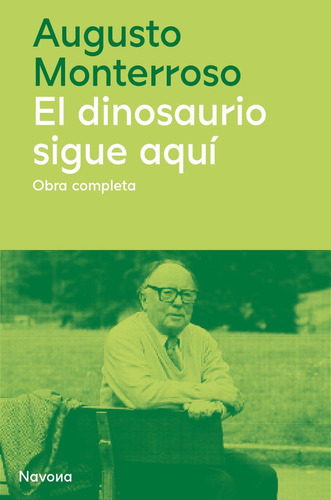 El Dinosaurio Sigue Aquí., De Augusto Monterroso. Editorial Navona, Tapa Dura En Español, 2023