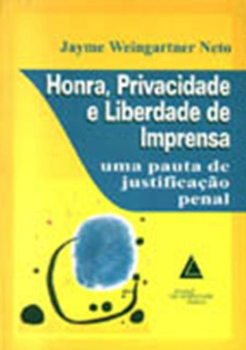 Honra, privacidade e liberdade de imprensa: Uma pauta de jus, de Neto Weingartner. Editorial LIVRARIA DO ADVOGADO, tapa mole en português