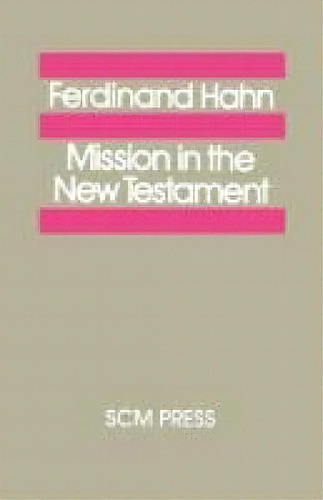 Mission In The New Testament, De Ferdinand Hahn. Editorial Scm Press, Tapa Blanda En Inglés
