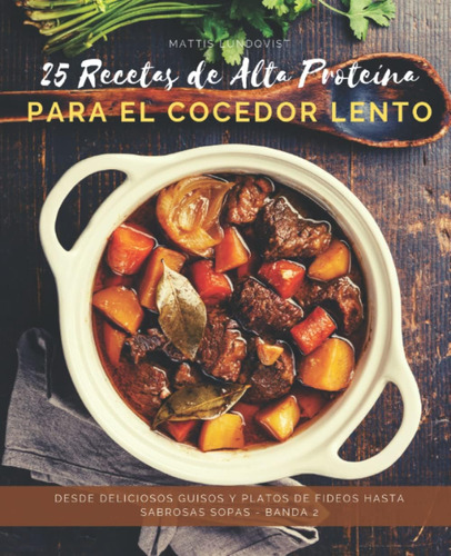 Libro: 25 Recetas De Alta Proteína Para El Cocedor Lento - B