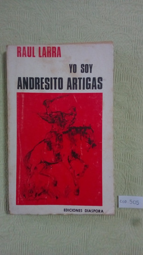 Raúl Larra / Yo Soy Andresito Artigas