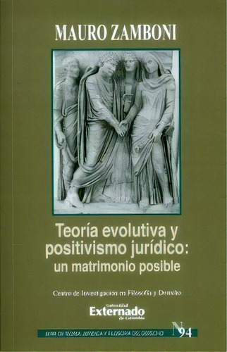 Teoría Evolutiva y Positivismo Jurídico: Un Matrimonio P, de Mauro Zamboni. Serie 9587900156, vol. 1. Editorial U. Externado de Colombia, tapa blanda, edición 2018 en español, 2018