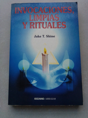 Invocaciones, Limpias Y Rituales - Jake T Shine