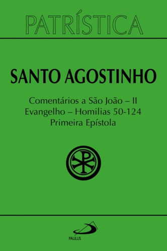 Patrística (vol.47/2): Comentários A São João Ii / Evangelho