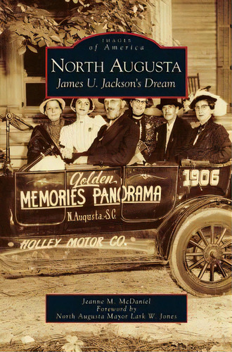 North Augusta: James U. Jackson's Dream, De Mcdaniel, Jeanne M.. Editorial Arcadia Lib Ed, Tapa Dura En Inglés
