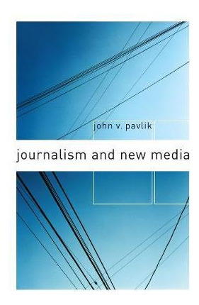 Libro Journalism And New Media - John V. Pavlik