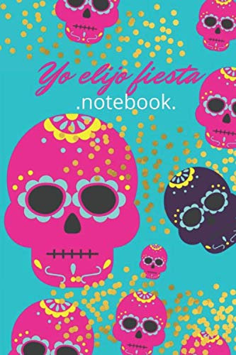 Yo Elijo Fiesta: Notebook Cuadernos Bonitos