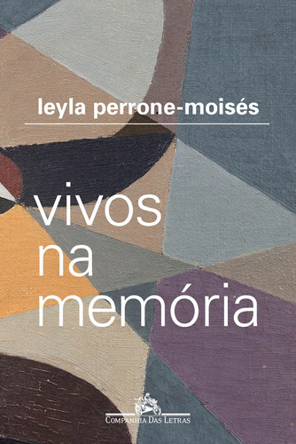 Vivos na memória, de Perrone-Moisés, Leyla. Editora Schwarcz SA, capa mole em português, 2021