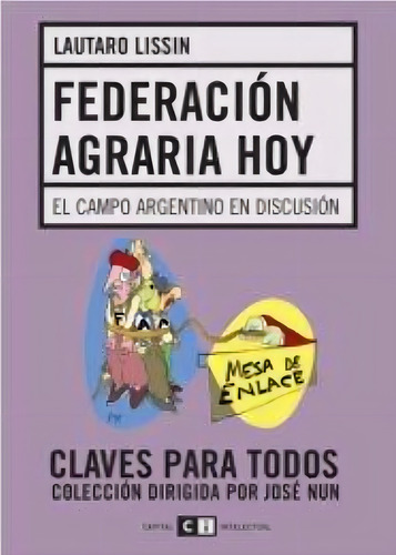 Federacion Agraria Hoy, De Lissin, Lautaro. Editorial Capital Intelectual, Tapa Tapa Blanda En Español