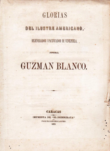  Glorias Del Ilustre Americano  General Guzman Blanco 1875