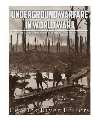 Underground Warfare In World War I : The History And Lega...