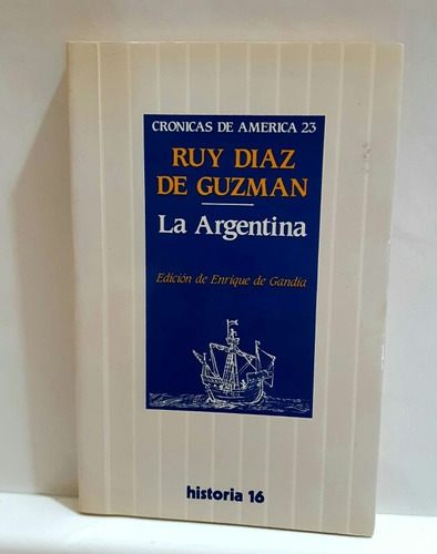 La Argentina. Ruy Diaz De Guzmán  Cronicas De América 23.