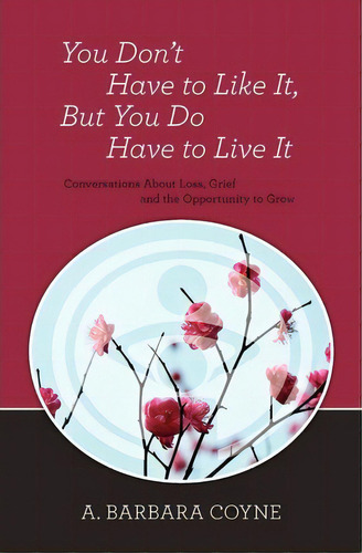 You Don't Have To Like It, But You Do Have To Live It, De A Barbara Coyne Ph D. Editorial Booksurge Publishing, Tapa Blanda En Inglés